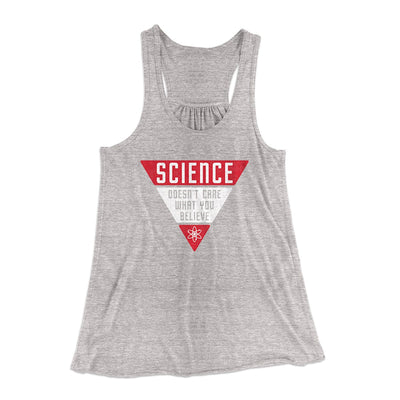 Science Doesn't Care What You Believe Women's Flowey Tank Top Athletic Heather | Funny Shirt from Famous In Real Life