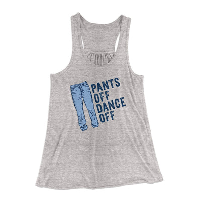Pants Off Dance Off Funny Women's Flowey Tank Top Athletic Heather | Funny Shirt from Famous In Real Life