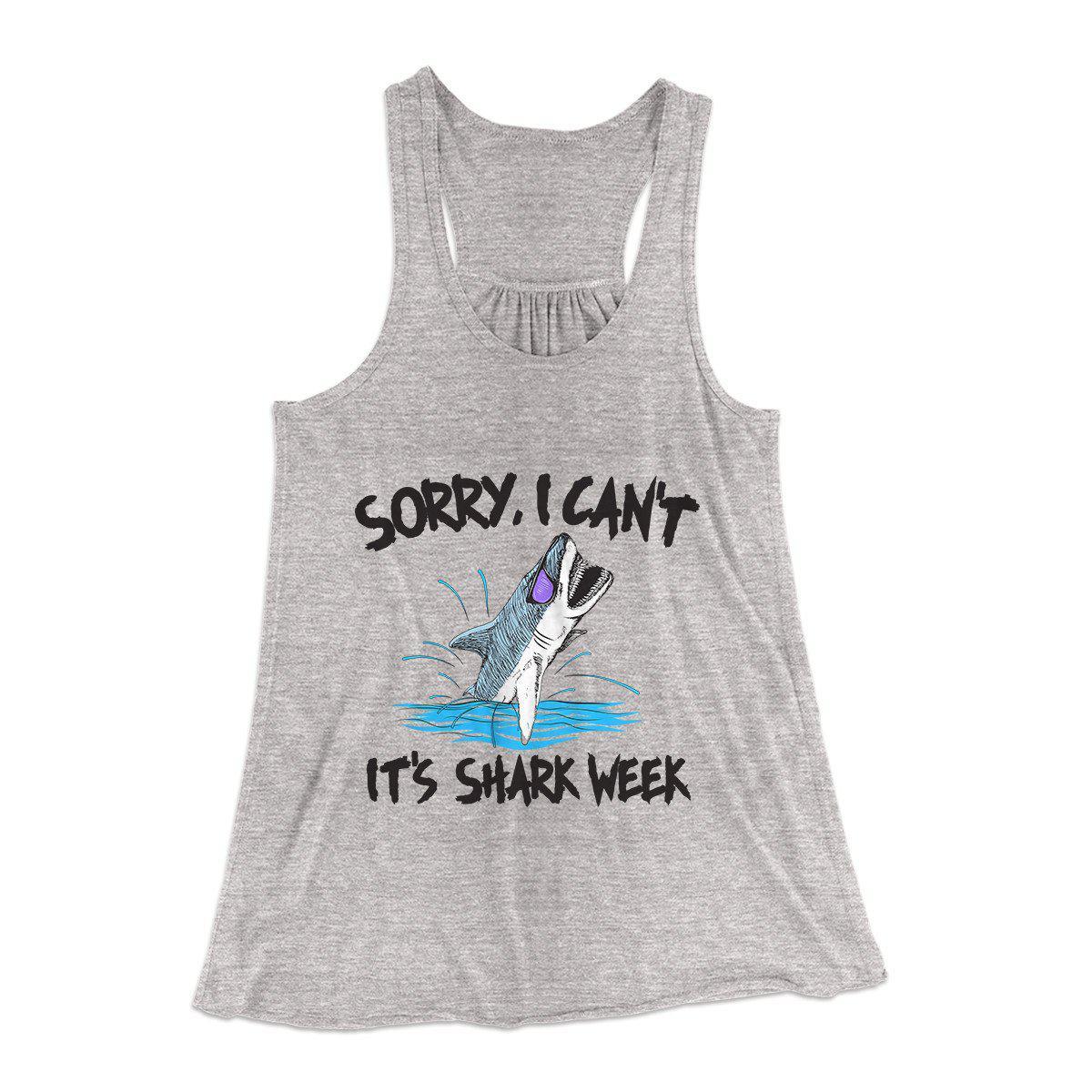 Sorry I Can't It's Shark Week Women's Flowey Tank Top | Funny Shirt from Famous In Real Life
