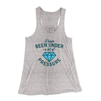 Under a Lot of Pressure Women's Flowey Tank Top Athletic Heather | Funny Shirt from Famous In Real Life