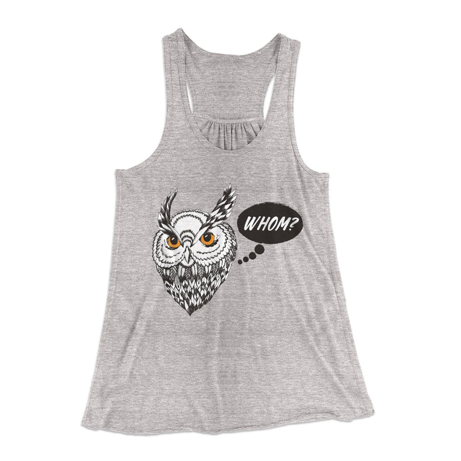 Whom? Women's Flowey Tank Top | Funny Shirt from Famous In Real Life