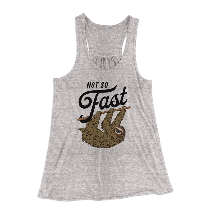 Not So Fast Funny Women's Flowey Tank Top | Funny Shirt from Famous In Real Life