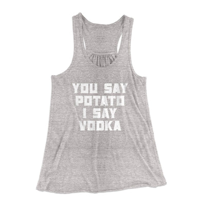 You Say Potato I Say Vodka Women's Flowey Tank Top Athletic Heather | Funny Shirt from Famous In Real Life