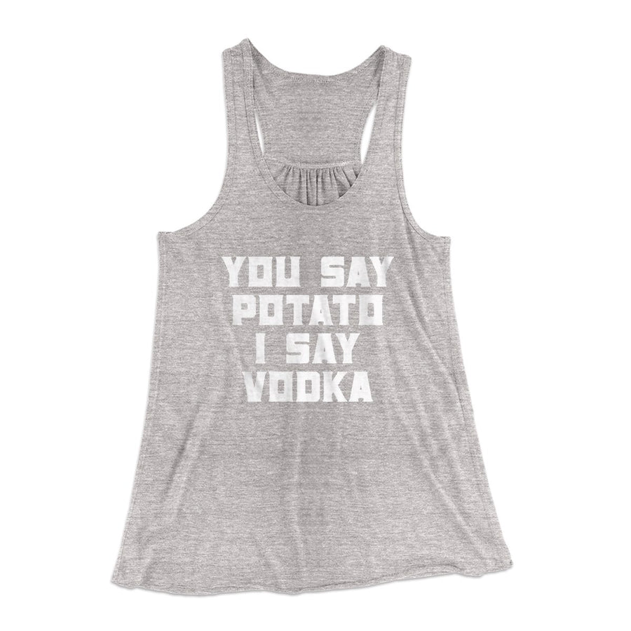 You Say Potato I Say Vodka Women's Flowey Tank Top | Funny Shirt from Famous In Real Life