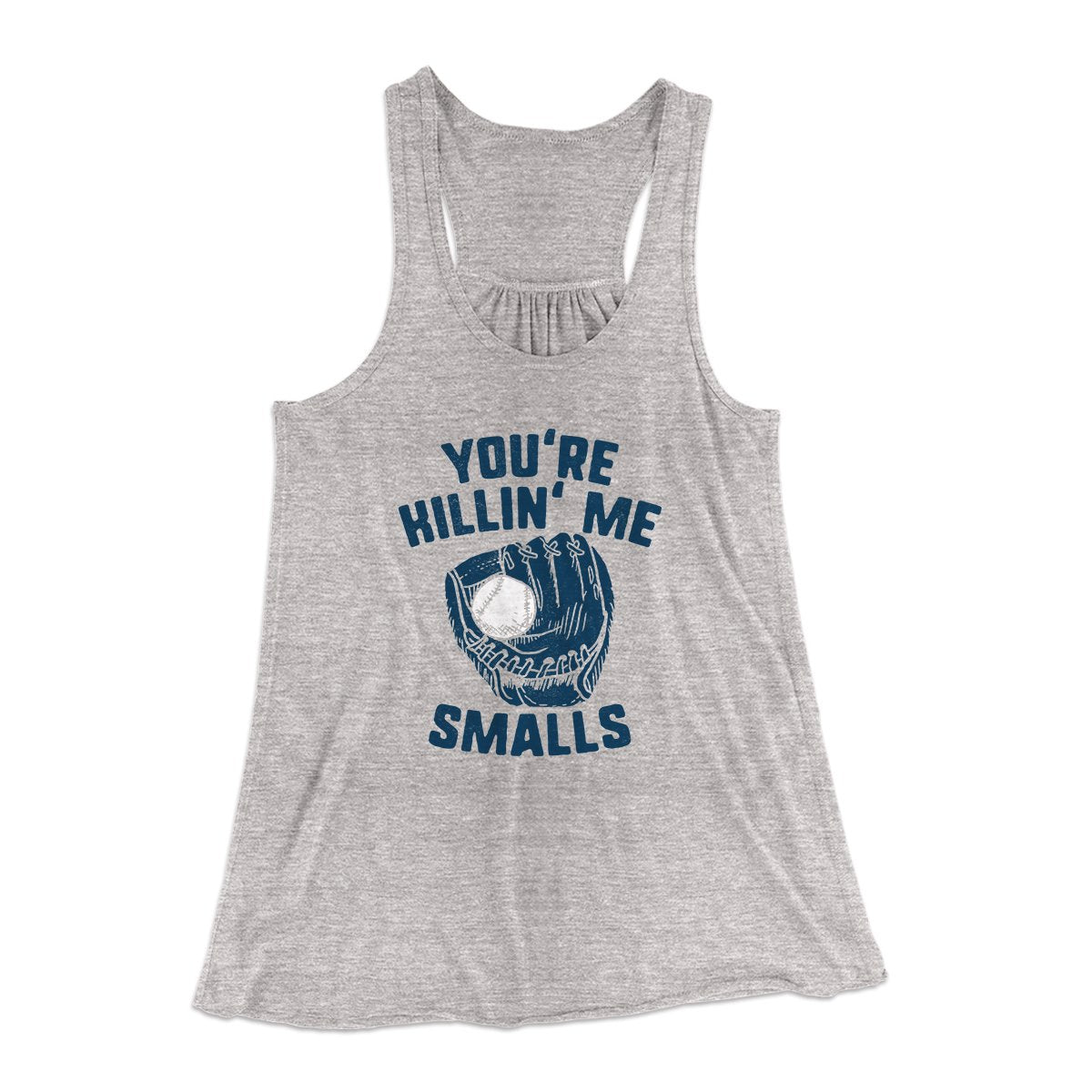 You're Killin' Me Smalls Women's Flowey Tank Top | Funny Shirt from Famous In Real Life