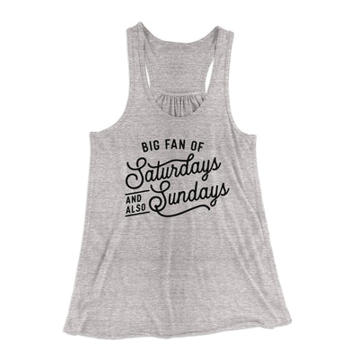 Big Fan of Saturdays And Also Sundays Funny Women's Flowey Tank Top Athletic Heather | Funny Shirt from Famous In Real Life