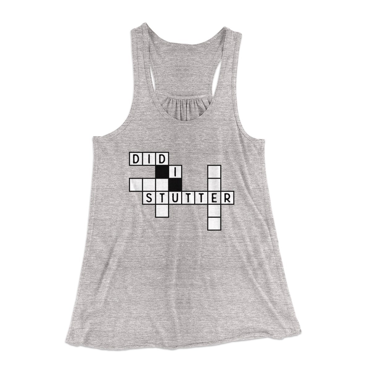 Did I Stutter? Women's Flowey Tank Top | Funny Shirt from Famous In Real Life