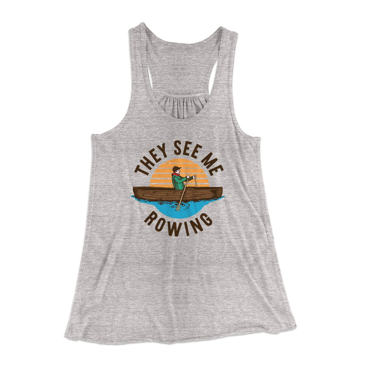 They See Me Rowing Funny Women's Flowey Tank Top | Funny Shirt from Famous In Real Life
