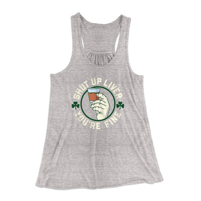 Shut Up Liver Women's Flowey Tank Top Athletic Heather | Funny Shirt from Famous In Real Life