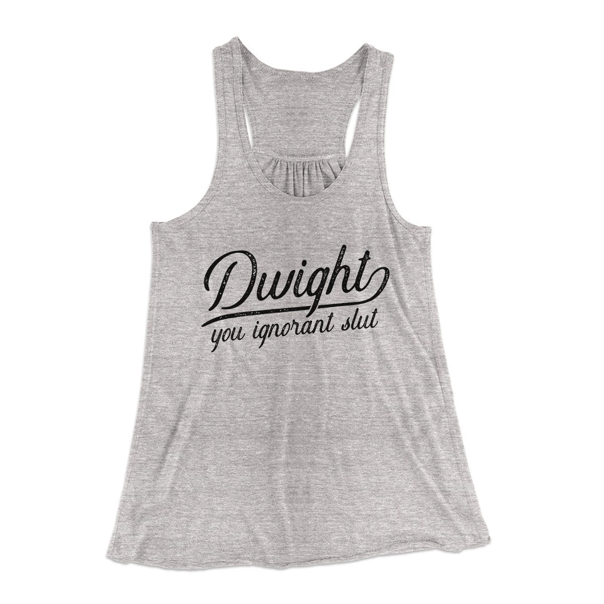 Dwight, You Ignorant... Women's Flowey Tank Top | Funny Shirt from Famous In Real Life