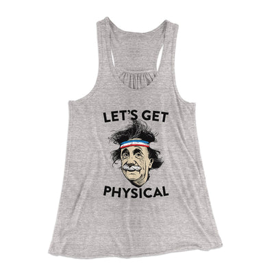 Let's Get Physical Women's Flowey Tank Top Athletic Heather | Funny Shirt from Famous In Real Life