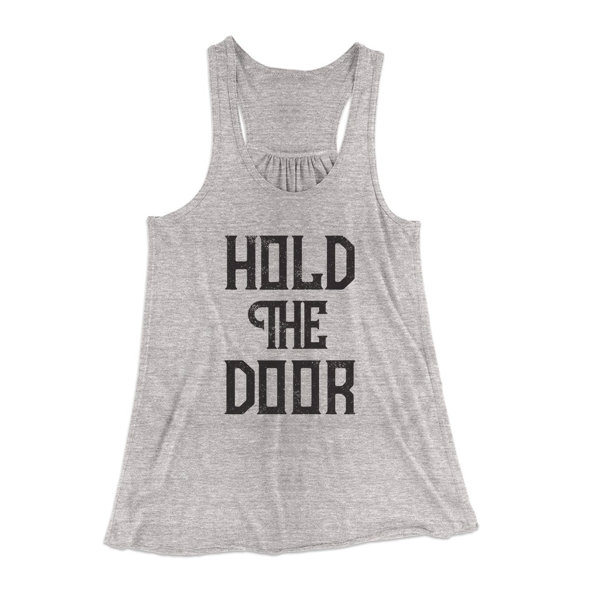 Hold the Door Women's Flowey Tank Top | Funny Shirt from Famous In Real Life