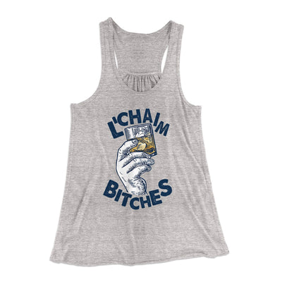 L'Chaim Bitches Women's Flowey Tank Top Athletic Heather | Funny Shirt from Famous In Real Life