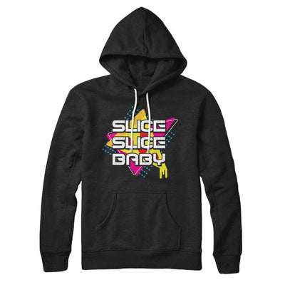 Slice Slice Baby Hoodie Black | Funny Shirt from Famous In Real Life