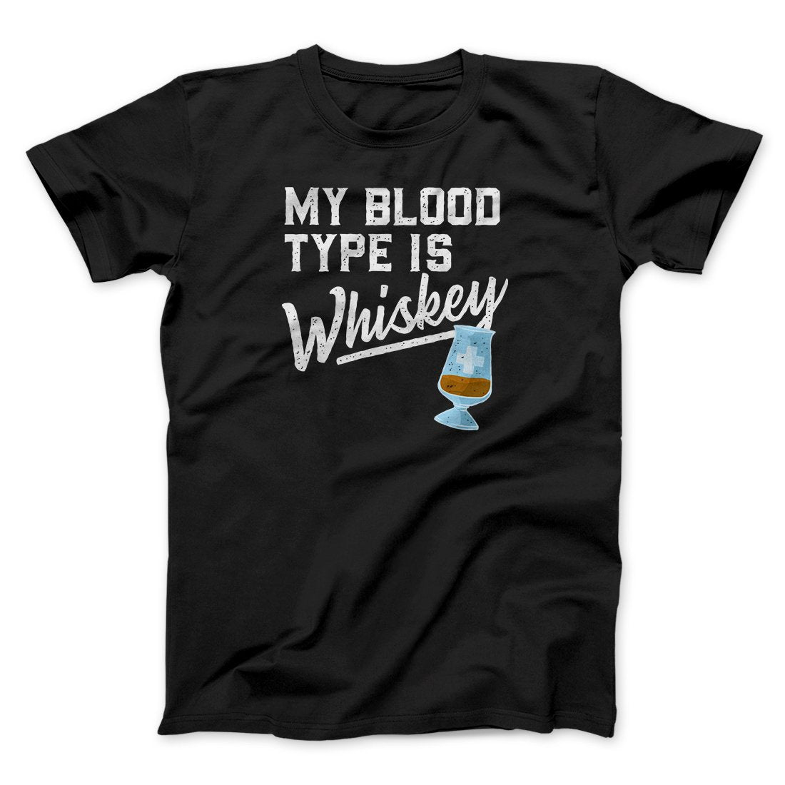 My Blood Type Is Whiskey Men/Unisex T-Shirt | Funny Shirt from Famous In Real Life