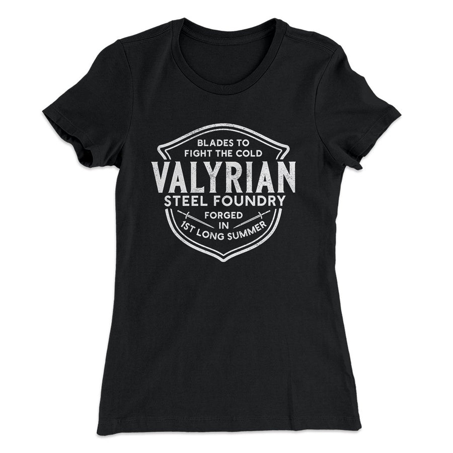 The Valyrian Steel Foundry Women's T-Shirt | Funny Shirt from Famous In Real Life