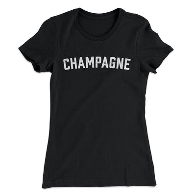 Champagne Women's T-Shirt Black | Funny Shirt from Famous In Real Life