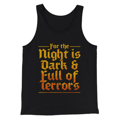 The Night is Dark and Full of Terrors Men/Unisex Tank Top Black | Funny Shirt from Famous In Real Life