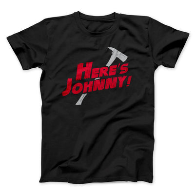 Here's Johnny! Funny Movie Men/Unisex T-Shirt Black | Funny Shirt from Famous In Real Life