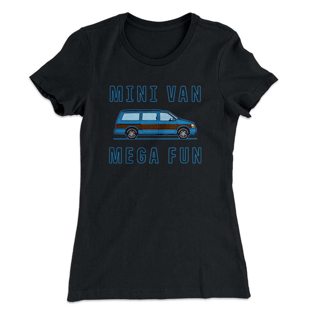 Mini Van Mega Fun Funny Women's T-Shirt | Funny Shirt from Famous In Real Life