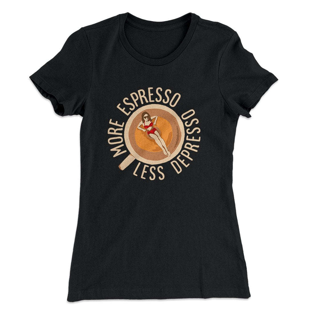 More Espresso Less Depresso Women's T-Shirt | Funny Shirt from Famous In Real Life