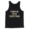 Pumpkin Spice Everything Funny Thanksgiving Men/Unisex Tank Top Black | Funny Shirt from Famous In Real Life