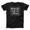 Beware Of The Thing Men/Unisex T-Shirt Black | Funny Shirt from Famous In Real Life