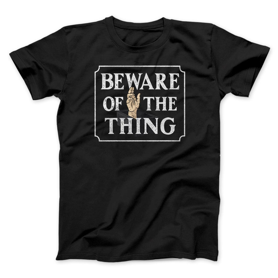 Beware Of The Thing Funny Movie Men/Unisex T-Shirt | Funny Shirt from Famous In Real Life