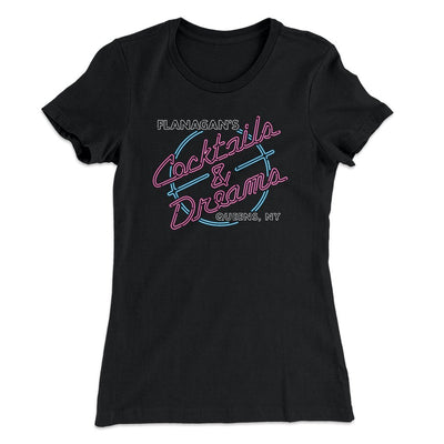 Flanagan's Cocktails and Dreams Women's T-Shirt Black | Funny Shirt from Famous In Real Life