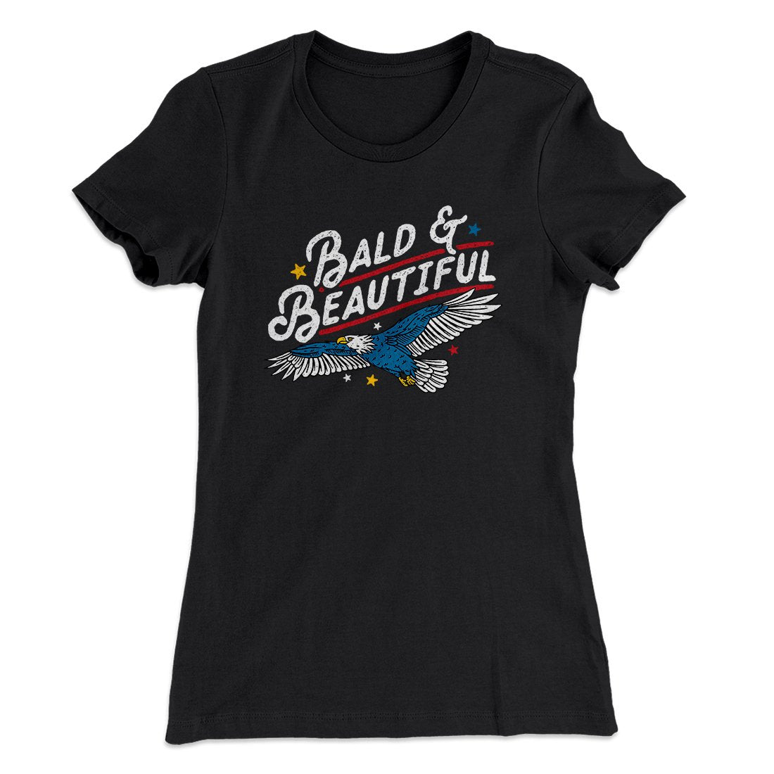 Bald & Beautiful Women's T-Shirt | Funny Shirt from Famous In Real Life