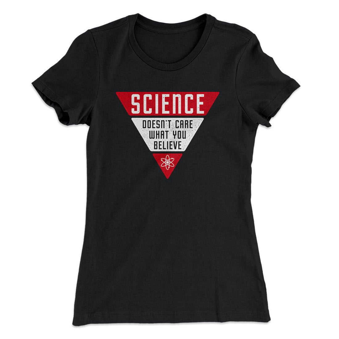 Science Doesn't Care What You Believe Women's T-Shirt | Funny Shirt from Famous In Real Life