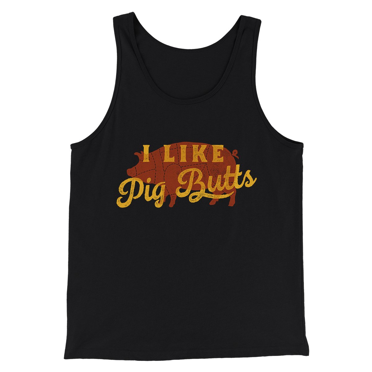 I Like Pig Butts Funny Men/Unisex Tank Top | Funny Shirt from Famous In Real Life