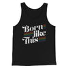 Born Like This Men/Unisex Tank Top Black | Funny Shirt from Famous In Real Life