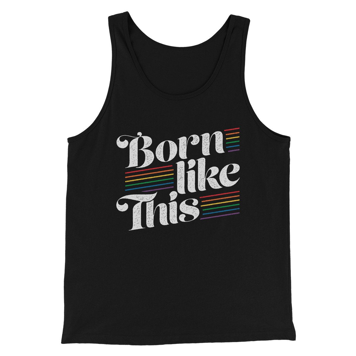 Born Like This Men/Unisex Tank Top | Funny Shirt from Famous In Real Life