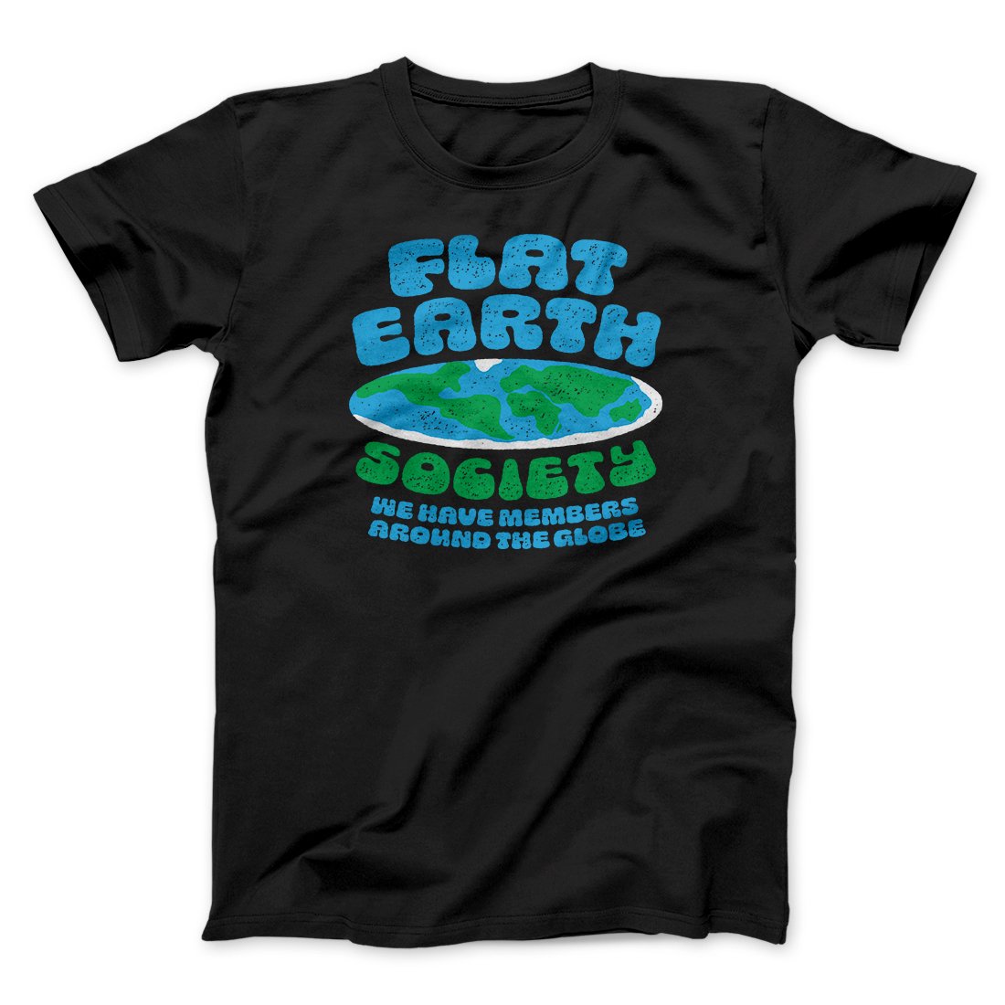 Flat Earth Society Funny Men/Unisex T-Shirt | Funny Shirt from Famous In Real Life