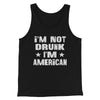 I'm Not Drunk I'm American Men/Unisex Tank Black | Funny Shirt from Famous In Real Life
