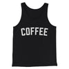 Coffee Men/Unisex Tank Top Black | Funny Shirt from Famous In Real Life