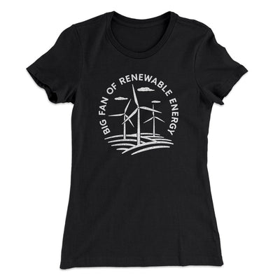 Big Fan of Renewable Energy Women's T-Shirt Black | Funny Shirt from Famous In Real Life