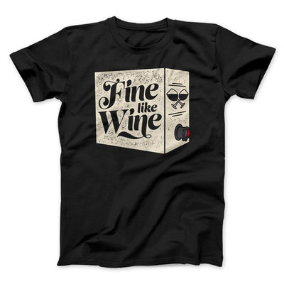 Fine Like Wine Men/Unisex T-Shirt Black | Funny Shirt from Famous In Real Life