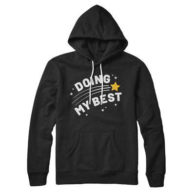 Doing My Best Hoodie S | Funny Shirt from Famous In Real Life