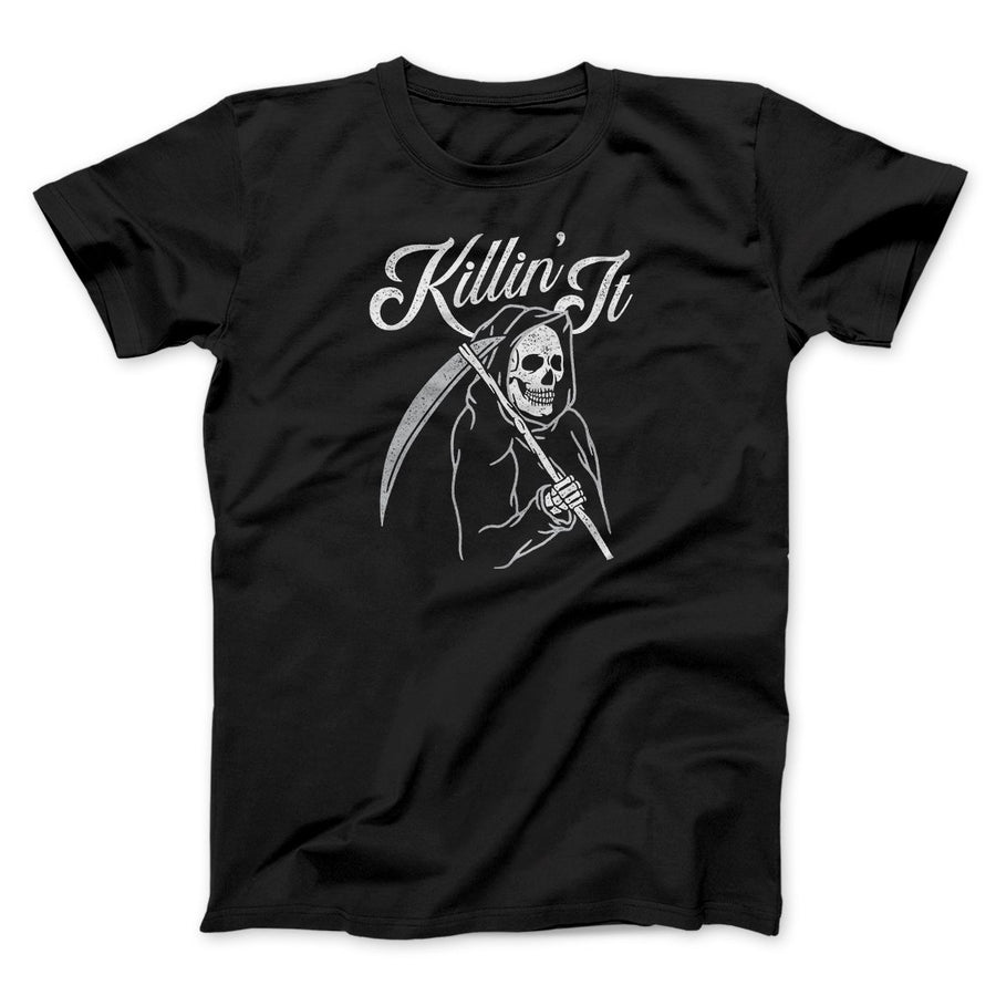 Killin' It Men/Unisex T-Shirt | Funny Shirt from Famous In Real Life