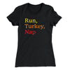 Run, Turkey, Nap Funny Thanksgiving Women's T-Shirt Black | Funny Shirt from Famous In Real Life
