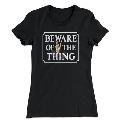 Beware Of The Thing Women's T-Shirt Black | Funny Shirt from Famous In Real Life