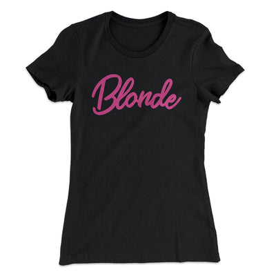 Blonde Funny Women's T-Shirt Black | Funny Shirt from Famous In Real Life