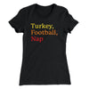 Turkey, Football, Nap Funny Thanksgiving Women's T-Shirt Black | Funny Shirt from Famous In Real Life