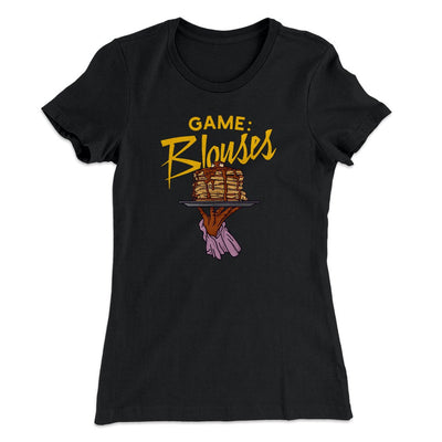 Game: Blouses Women's T-Shirt Black | Funny Shirt from Famous In Real Life