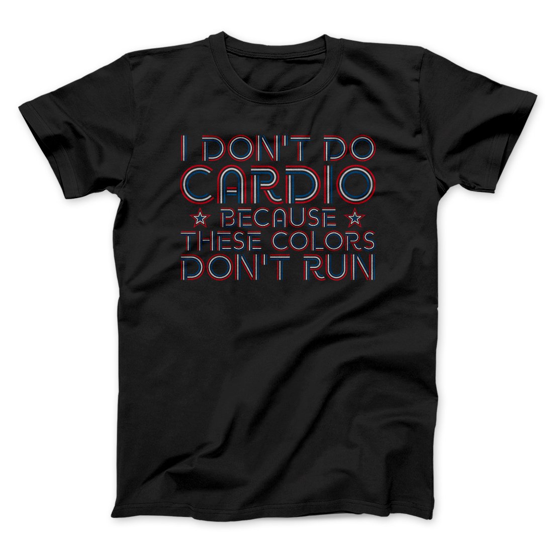 I Don't Do Cardio Men/Unisex T-Shirt | Funny Shirt from Famous In Real Life