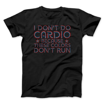 I Don't Do Cardio Men/Unisex T-Shirt Black | Funny Shirt from Famous In Real Life