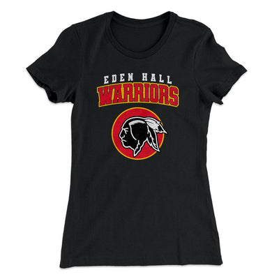Eden Hall Warriors Women's T-Shirt Black | Funny Shirt from Famous In Real Life