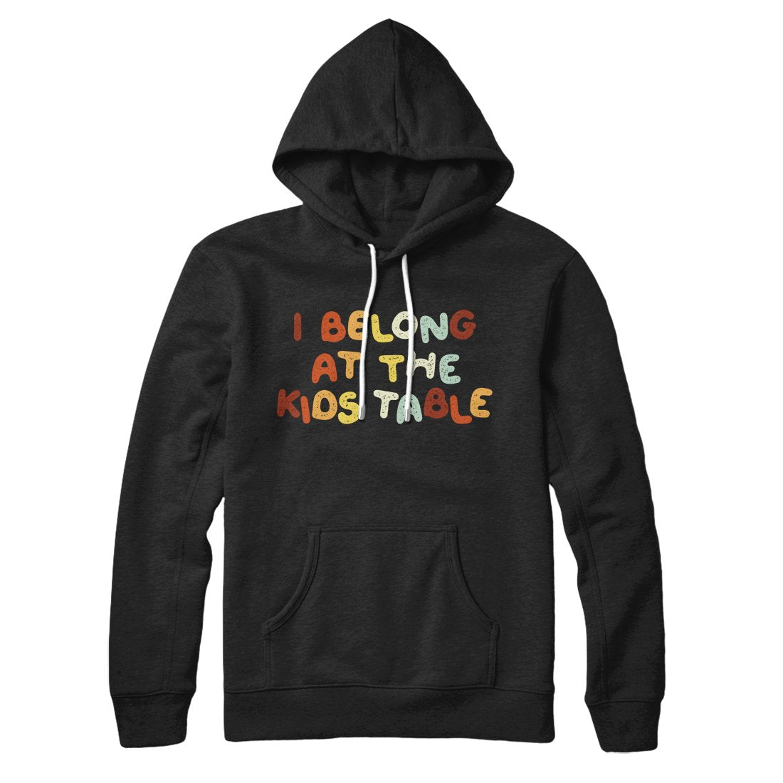 I Belong At The Kids Table Hoodie Black | Funny Shirt from Famous In Real Life